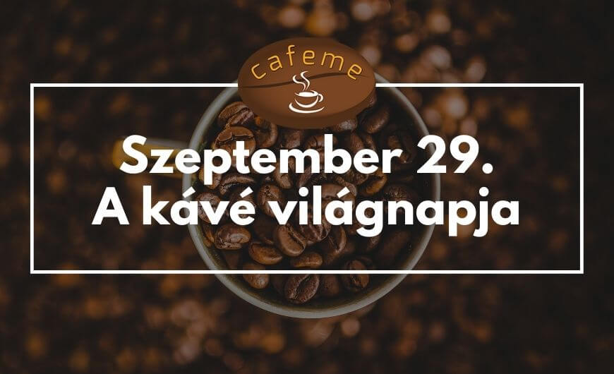 Szeptember 29 - A kávé világnapja